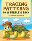 Tracing Patterns on a Turtle's Back (a Coloring Book) - Book