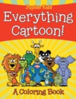 Everything Cartoon! (a Coloring Book) - Book