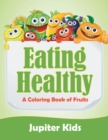 Eating Healthy (a Coloring Book of Fruits) - Book