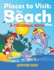 Places to Visit : The Beach (a Coloring Book) - Book