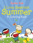 I Love Seasons : Summer (a Coloring Book) - Book