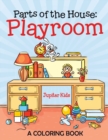Parts of the House : Playroom (a Coloring Book) - Book