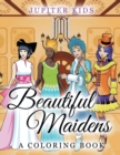 Beautiful Maidens (a Coloring Book) - Book