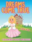 Dreams Come True : Coloring Book Princess - Book