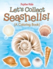 Let's Collect Seashells! (a Coloring Book) - Book