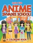 Anime Invades School! (a Coloring Book) - Book