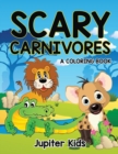 Scary Carnivores (a Coloring Book) - Book