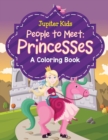 People to Meet : Princesses (A Coloring Book) - Book