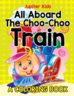 All Aboard the Choo-Choo Train (a Coloring Book) - Book