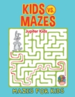 Kids vs. Mazes : Mazes for Kids - Book