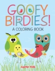 Goofy Birdies! (a Coloring Book) - Book