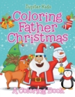 Coloring Father Christmas (a Coloring Book) - Book