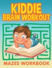 Kiddie Brain Workout : Mazes Workbook - Book