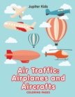 Air Traffic : Airplanes and Aircrafts (Coloring Pages) - Book