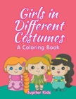 Girls in Different Costumes (a Coloring Book) - Book
