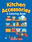Kitchen Accessories (a Coloring Book) - Book