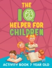 The IQ Helper for Children : Activity Book 7 Year Old - Book