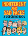 Indifferent and Sad Faces (a Coloring Book) - Book