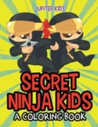 Secret Ninja Kids (a Coloring Book) - Book