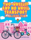 Two-Wheeled and No Wheel Transport (a Coloring Book) - Book