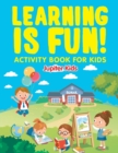 Learning Is Fun! : Activity Book for Kids - Book