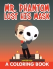 Mr. Phantom Lost His Mask (a Coloring Book) - Book