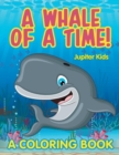 A Whale of a Time! (a Coloring Book) - Book