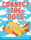 Connect-The-Dots : Activity Book Kindergarten - Book