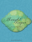 Thought Keeper : Journal Your Way - Book