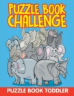 Puzzle Book Challenge : Puzzle Book Toddler - Book