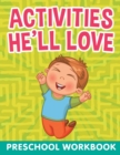 Activities He'll Love : Preschool Workbook - Book