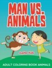 Man vs. Animals : Adult Coloring Book Animals - Book