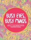 Busy Eyes, Busy Minds : Adult Coloring Book Inspirational - Book