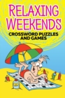 Relaxing Weekends : Crossword Puzzles and Games - Book