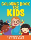 Coloring Book for Kids : Coloring Book 10 Year Olds - Book
