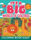 It's a Big World of Colors! : Coloring Book Giant - Book