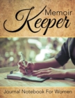 Memoir Keeper : Journal Notebook for Women - Book