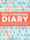 Multi-Purpose Diary : Blank Journal Unlined - Book
