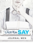 What Men Say : Journal Men - Book