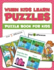 When Kids Learn Puzzles : Puzzle Book for Kids - Book