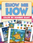 Show Me How : Color by Number Giant - Book