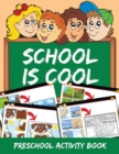 School Is Cool : Preschool Activity Book - Book
