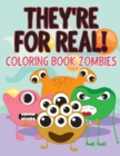 They're for Real! : Coloring Book Zombies - Book