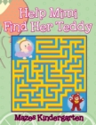 Help Mimi Find Her Teddy : Mazes Kindergarten - Book