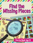 Find the Missing Pieces : Puzzle Book Age 10 - Book
