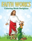 Faith Works : Coloring Book Religious - Book