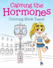 Calming the Hormones : Coloring Book Teens - Book