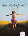 Das Leben Feiern! Dank-Tagebuch (German Edition) - Book