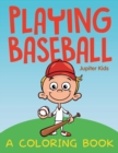 Playing Baseball (a Coloring Book) - Book