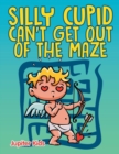 Silly Cupid Can't Get Out of the Maze - Book